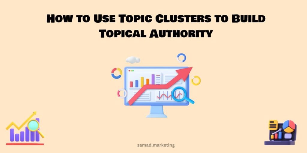 How to Use Topic Clusters to Build Topical Authority